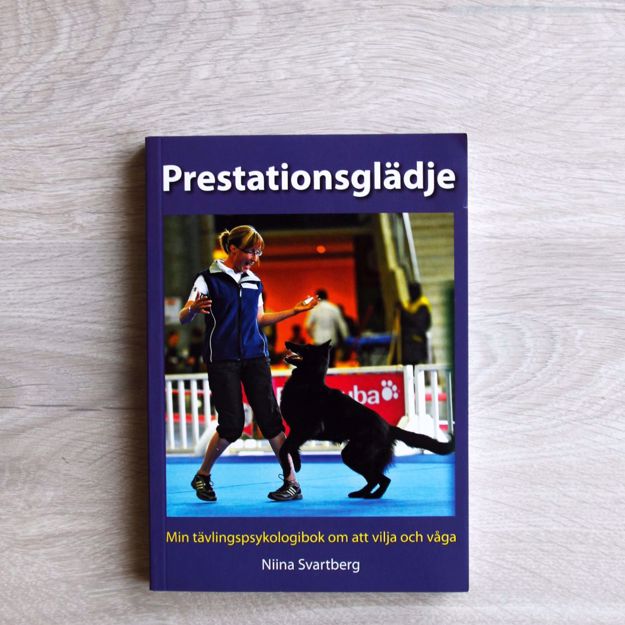 	Prestationsglädje - min tävlingspsykologibok om att vilja och våga